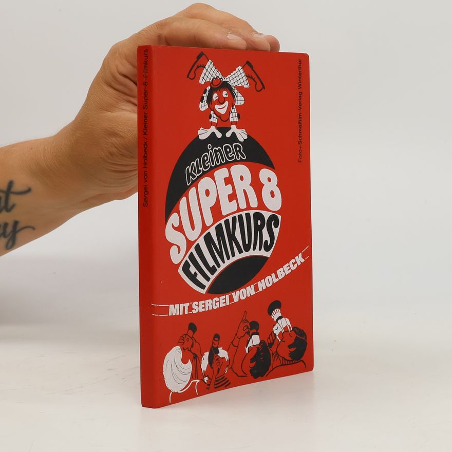 Sergei von Holbeck Kleiner Super 8 Filmkurs