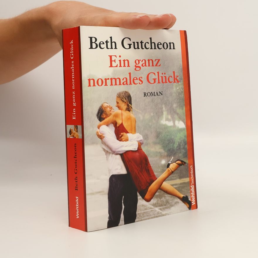 Beth Gutcheon Ein ganz normales Glück