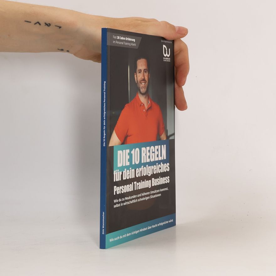 Dirk Wannmacher Die 10 Regeln für dein erfolgreiches Personal Training Business
