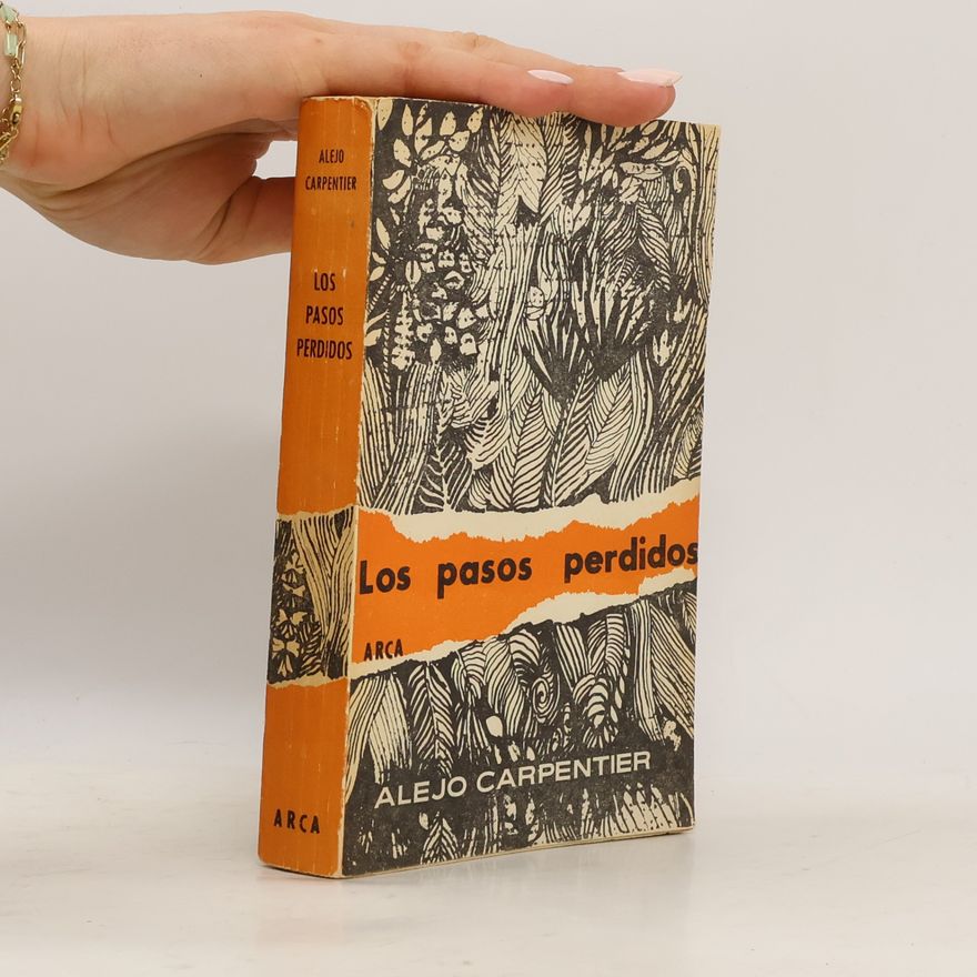 Alejo Carpentier Los pasos perdidos