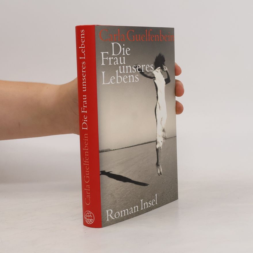 Carla Guelfenbein Die Frau unseres Lebens