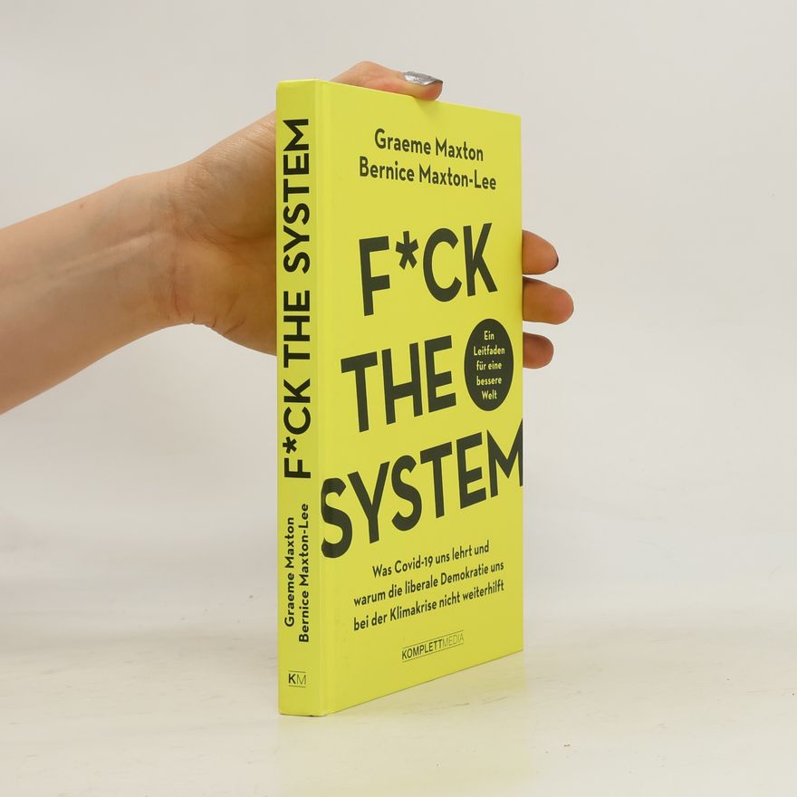 Bernice Maxton-Lee Fuck the system. Was Covid-19 uns lehrt und warum die liberale Demokratie uns bei der Klimakrise nicht weiterhilft