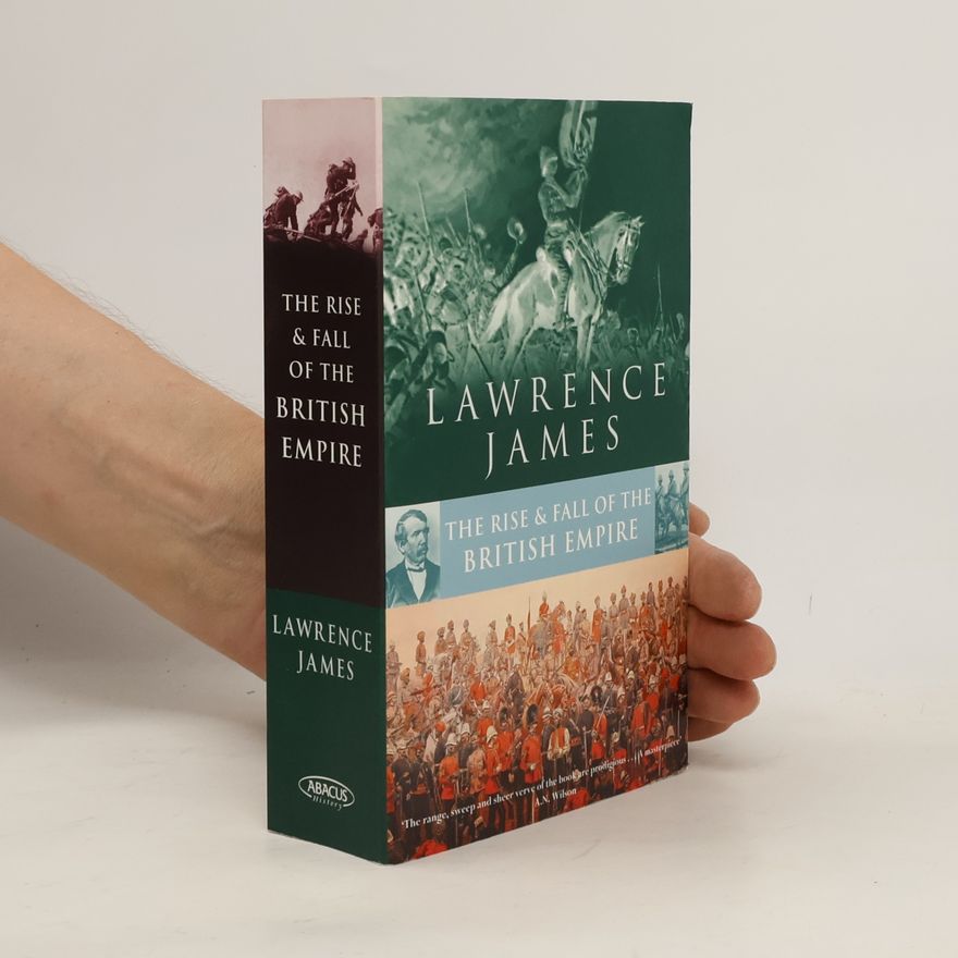 Lawrence James Rise And Fall Of The British Empire