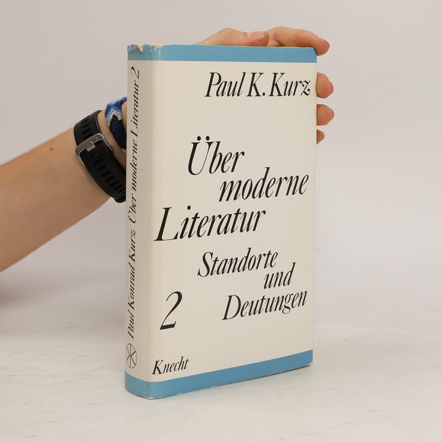 Paul Konrad Kurz Über moderne Literatur 2. Standorte und Deutungen