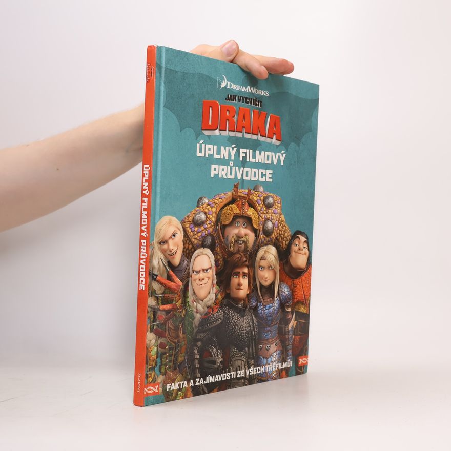 Kolektiv autorů Jak vycvičit draka: úplný filmový průvodce