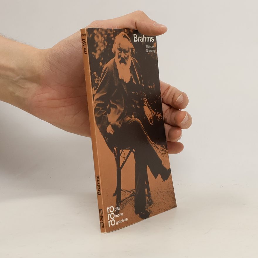 Hans A. Neunzig Johannes Brahms in Selbstzeugnissen und Bilddokumenten