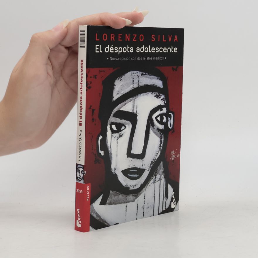 Lorenzo Silva El déspota adolescente - Nueva edición con dos relatos inéditos