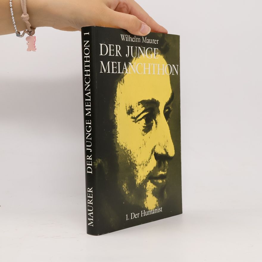 Ludwig Wilhelm Maurer Der junge Melanchthon zwischen Humanismus und Reformation