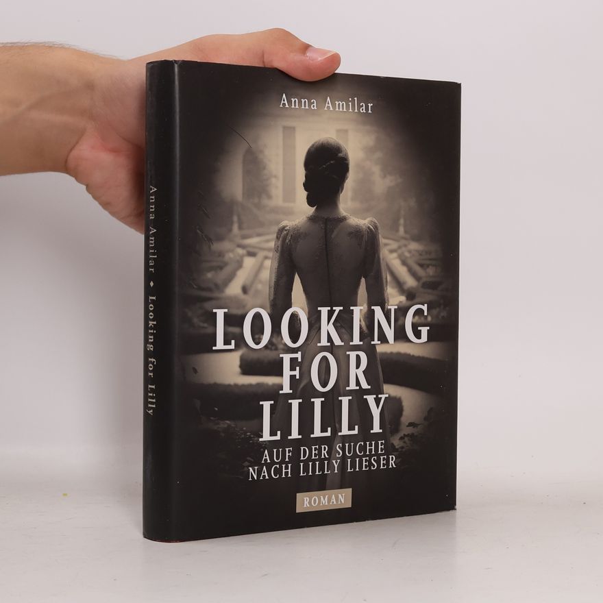 Amilar Anna Looking for Lilly. Auf der Suche nach Lilly Lieser