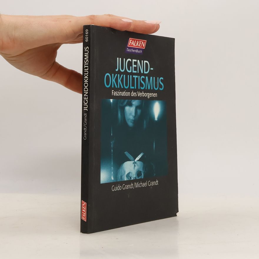 Michael Grandt Jugendokkultismus. Faszination des Verborgenen