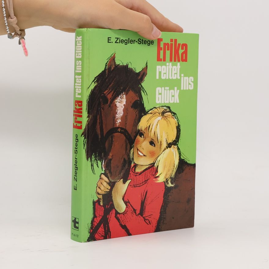 Erika Ziegler-Stege Erika reitet ins Glück