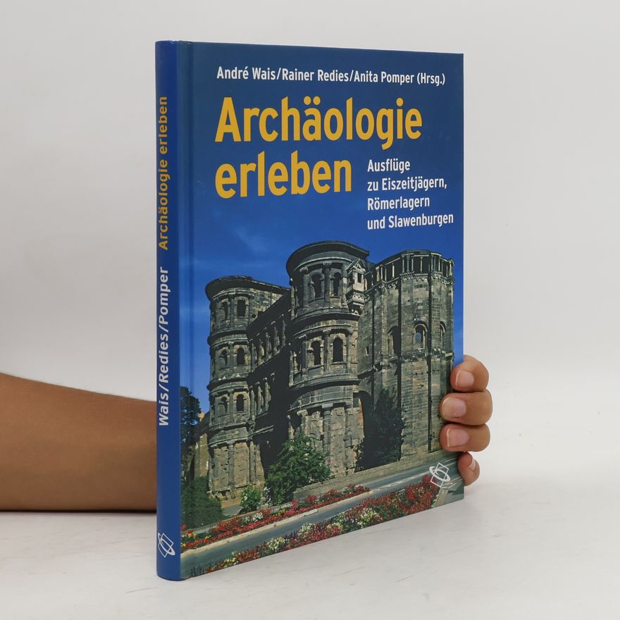 Andre Wais Archäologie erleben
