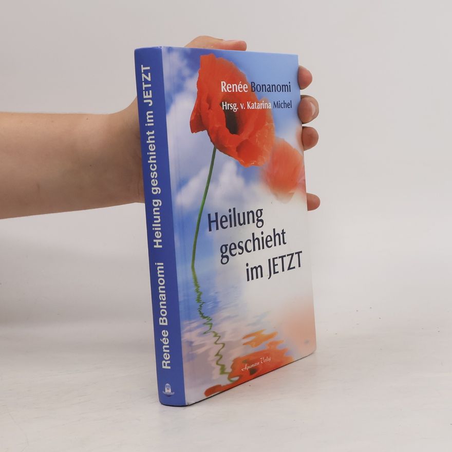 Rene e. Bonanomi Heilung geschieht im Jetzt