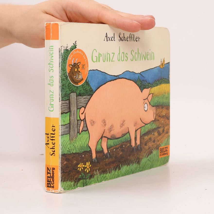 Axel Scheffler Grunz das Schwein
