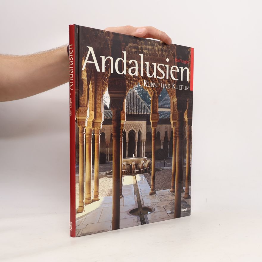 Rolf Legler Andalusien. Kunst und Kultur