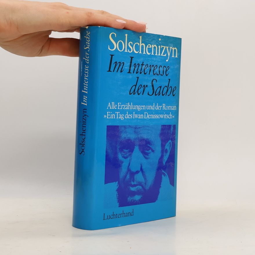 Alexander Issajewitsch Solschenizyn Im Interesse der Sache
