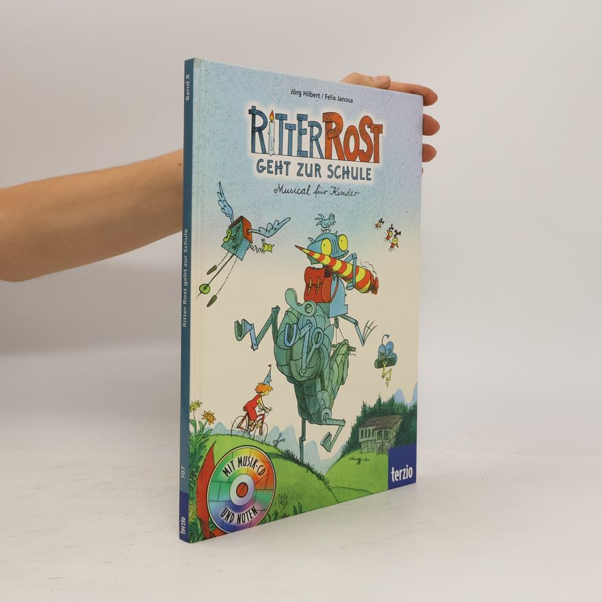 Felix Janosa Ritter Rost geht zur Schule : Musical für Kinder