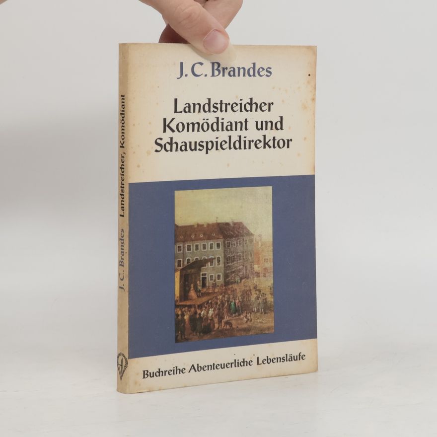 Johann Christian Brandes Landstreicher Komödiant und Schauspieldirektor