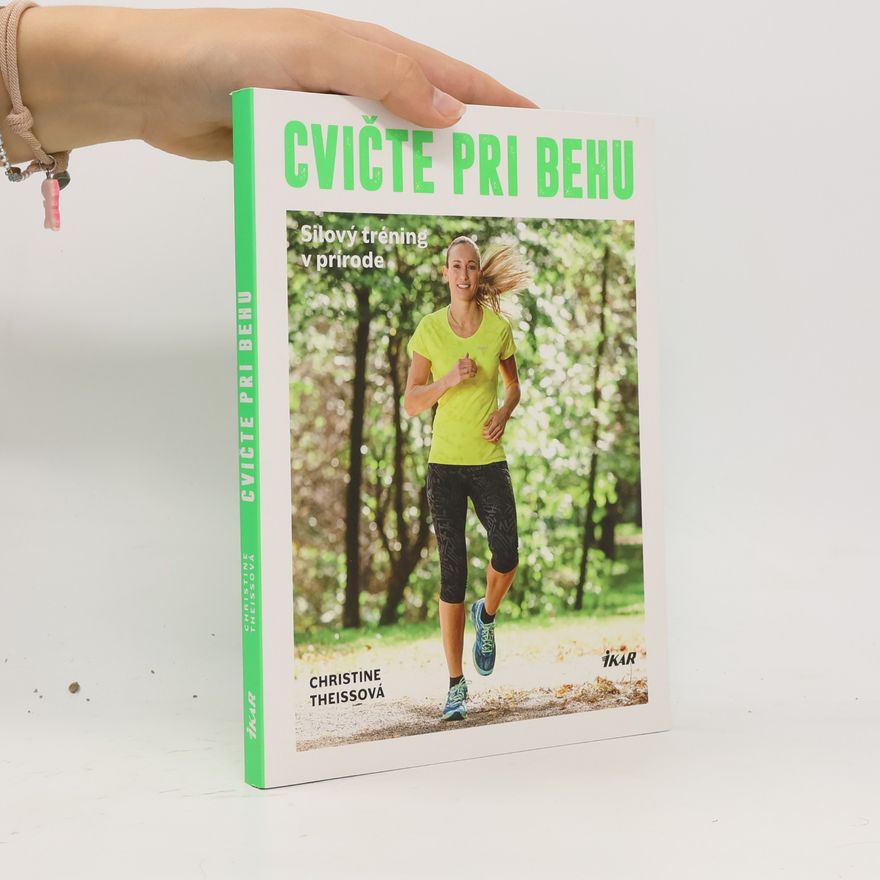 Christine Theiss Cvičte pri behu - Silový tréning v prírode