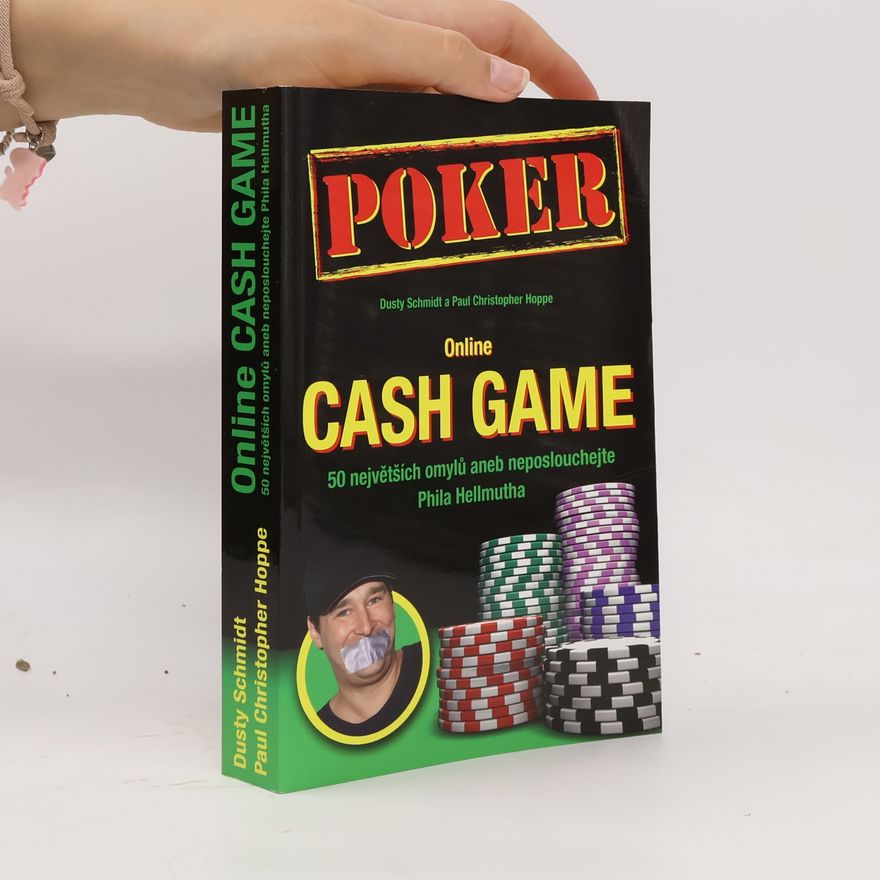 Paul Christopher Hoppe Online cash game : 50 největších omylů, aneb, neposlouchejte Phila Hellmutha