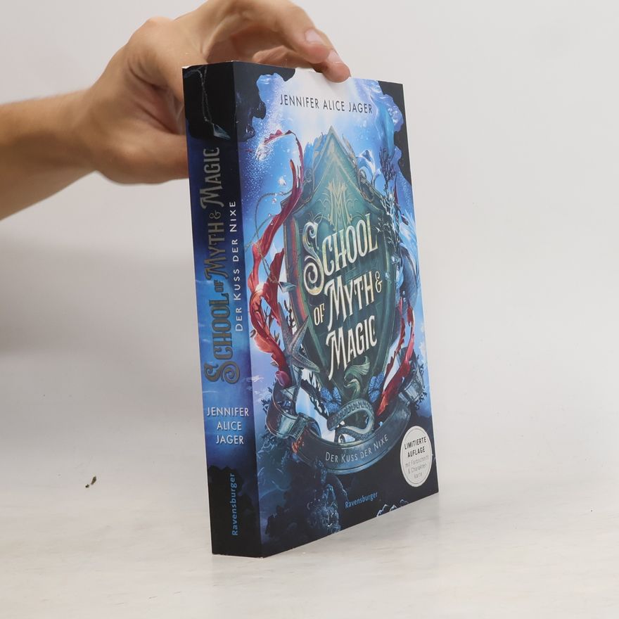 Jennifer Alice Jager School of Myth & Magic, Band 1: Der Kuss der Nixe (Limitierte Auflage mit Farbschnitt und Charakterkarte)