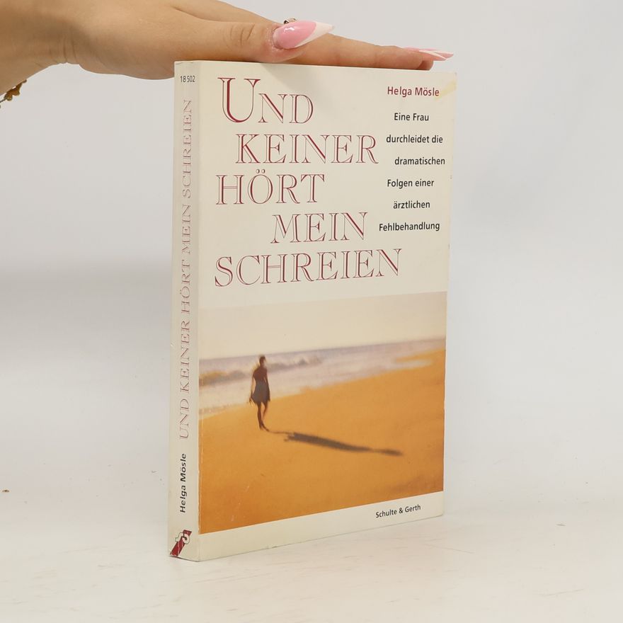 Helga Mösle Und keiner hört mein Schreien