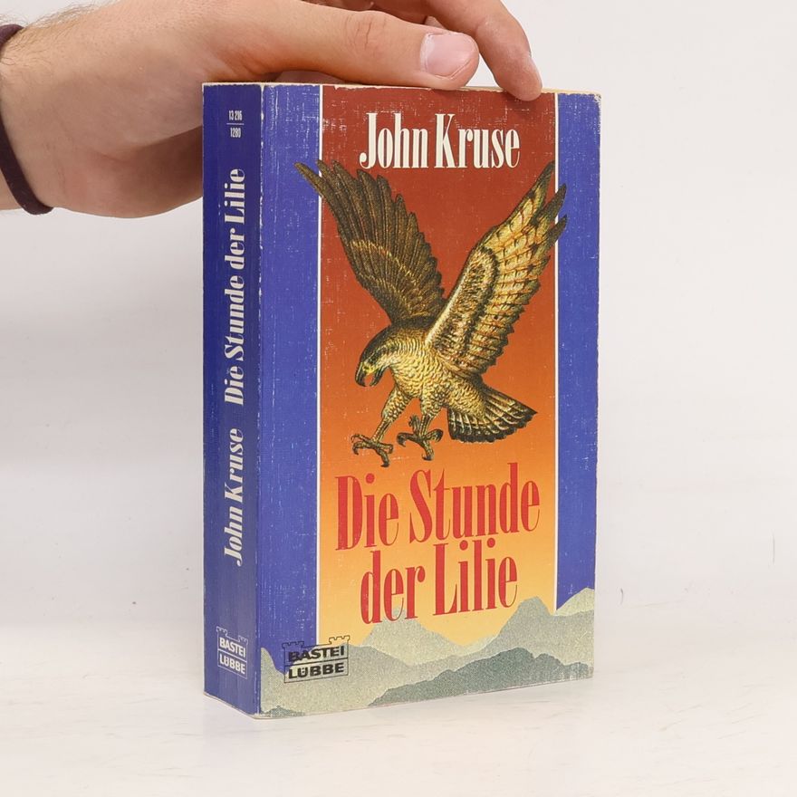 John Kruse Die Stunde der Lilie