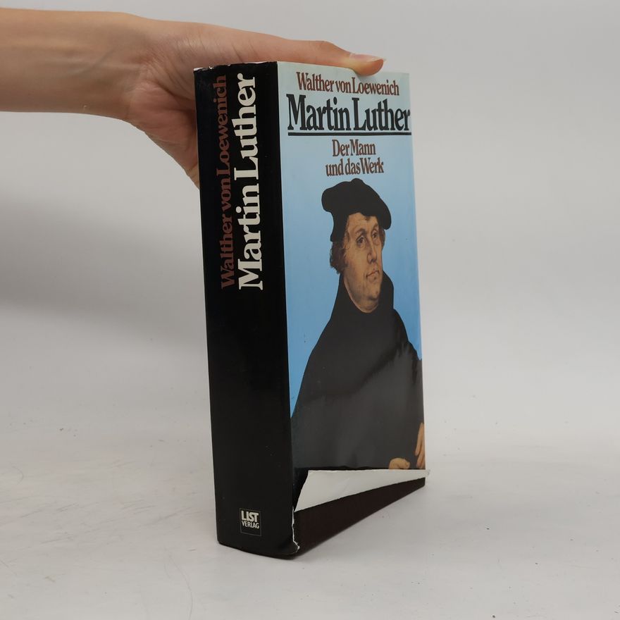 Walther von Loewenich Martin Luther. Der Mann und das Werk