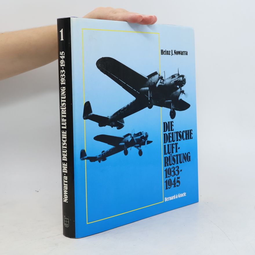 Heinz J. Nowarra Die deutsche Luftrüstung 1933 - 1945. Band 1