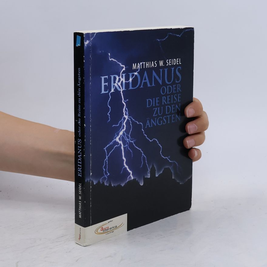 Matthias W. Seidel Eridanus oder die Reise zu den Ängsten