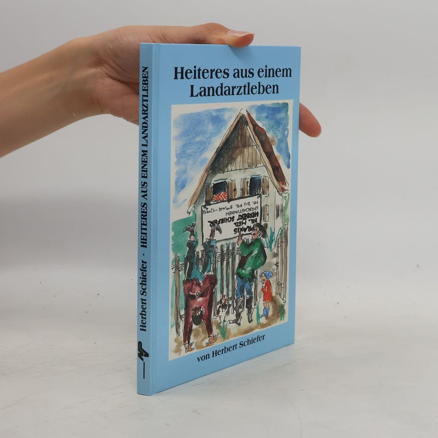 Herbert Schiefer Heiteres aus einem Landarztleben