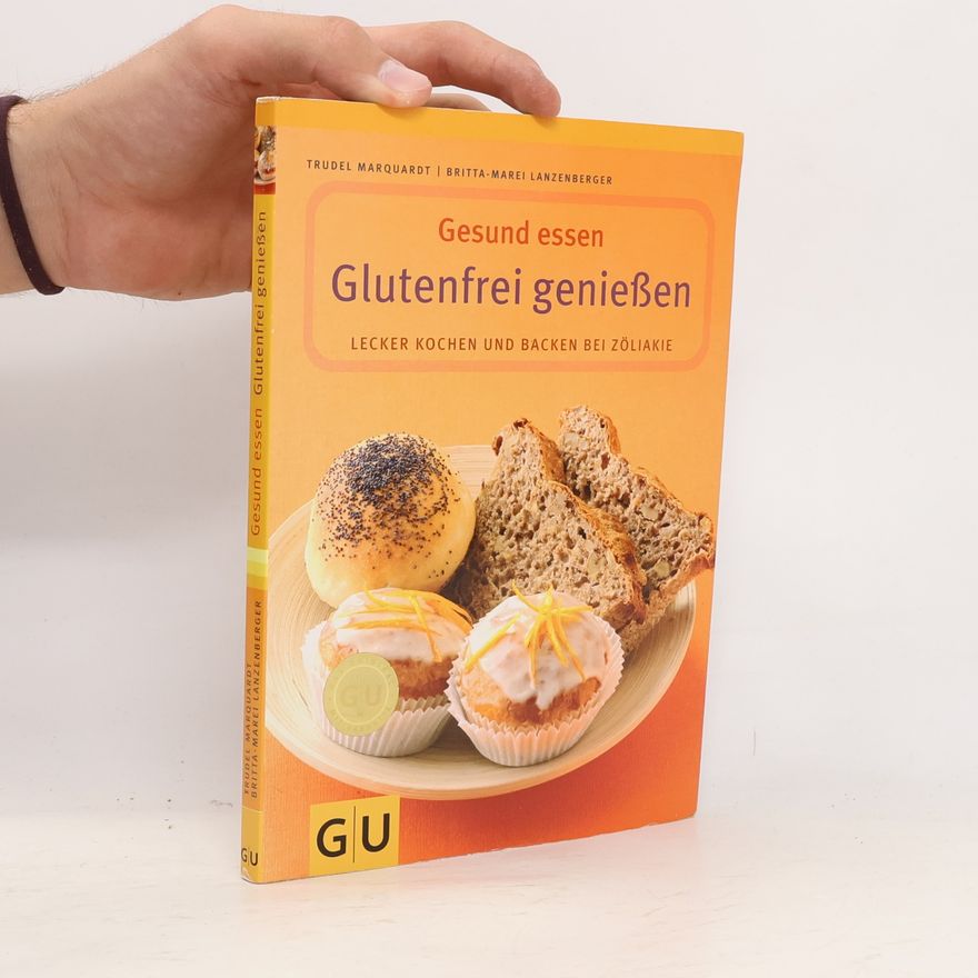 Trudel Marquardt Gesund essen - glutenfrei genießen