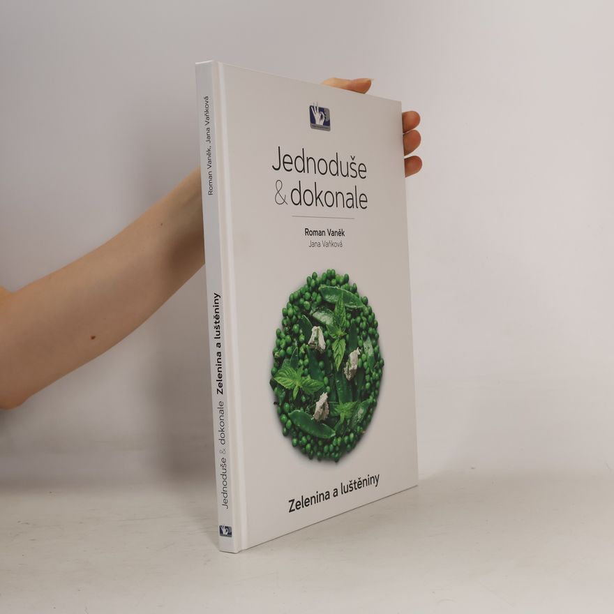 Roman Vaněk Jednoduše a dokonale: Zelenina a luštěniny