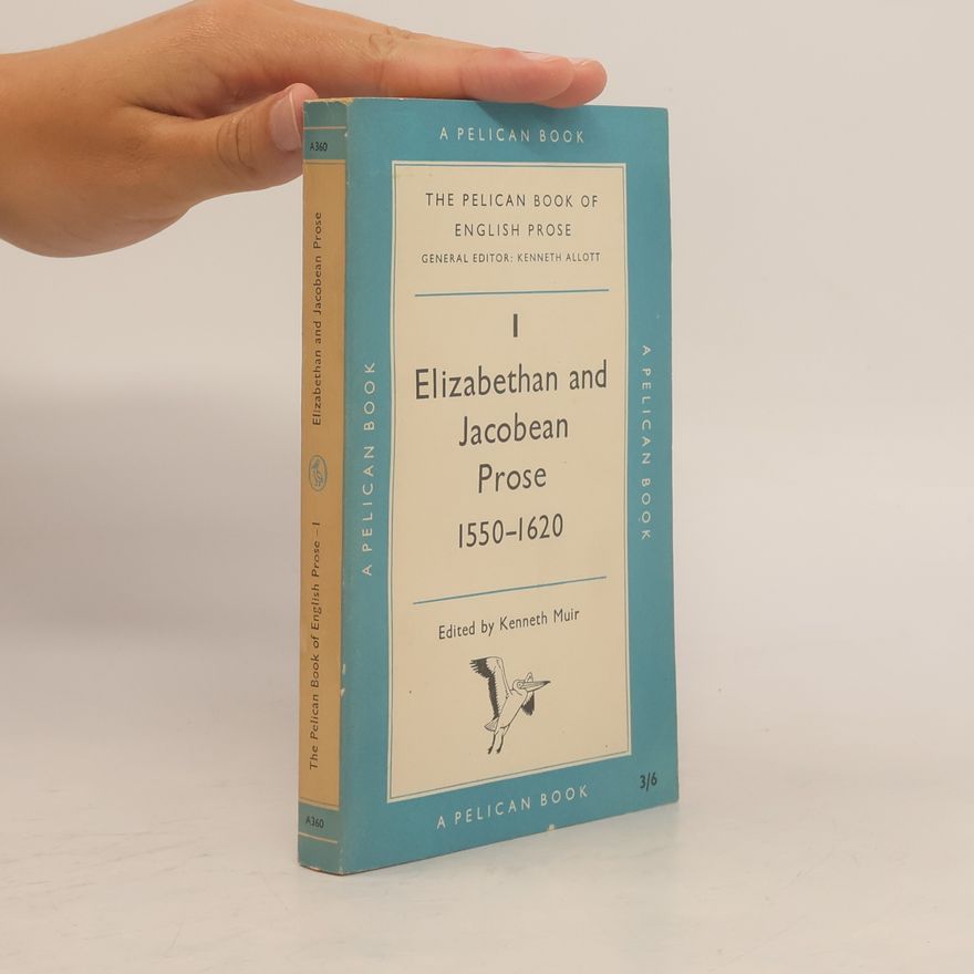 Kenneth Muir The Pelican Book of English Prose I.