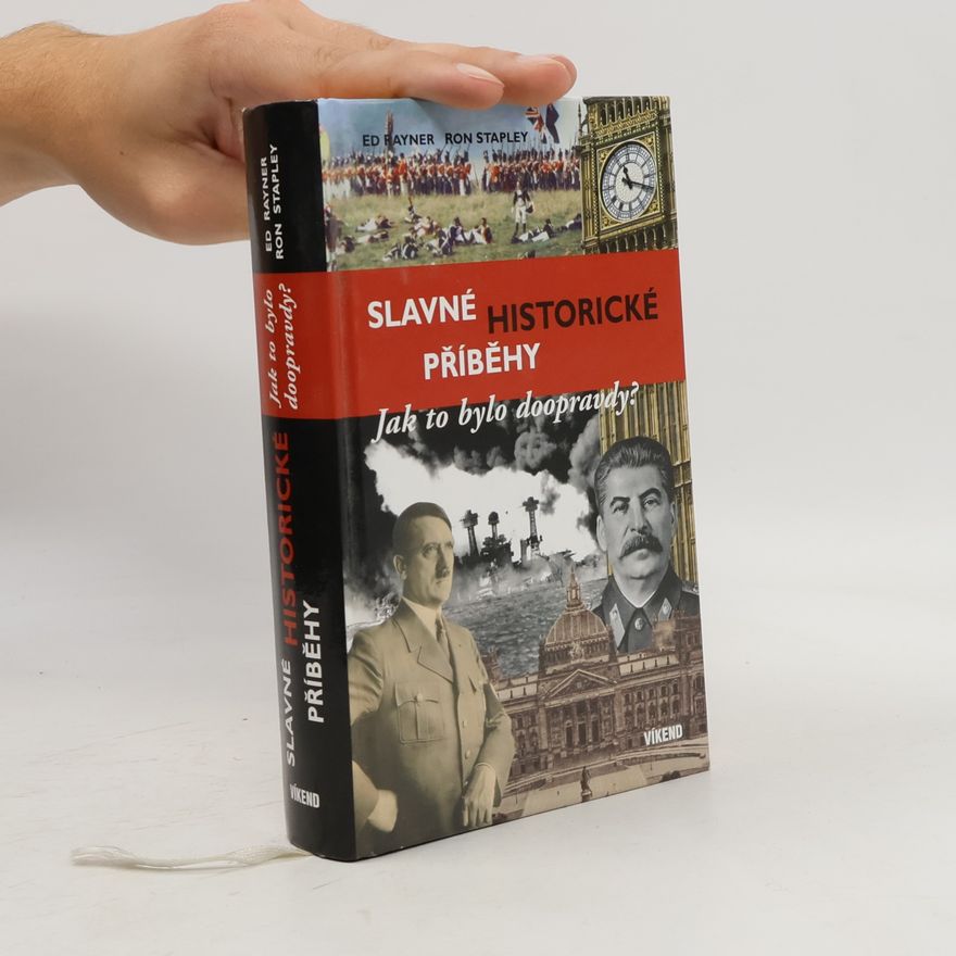 Ron Stapley Slavné historické příběhy : jak to bylo doopravdy?