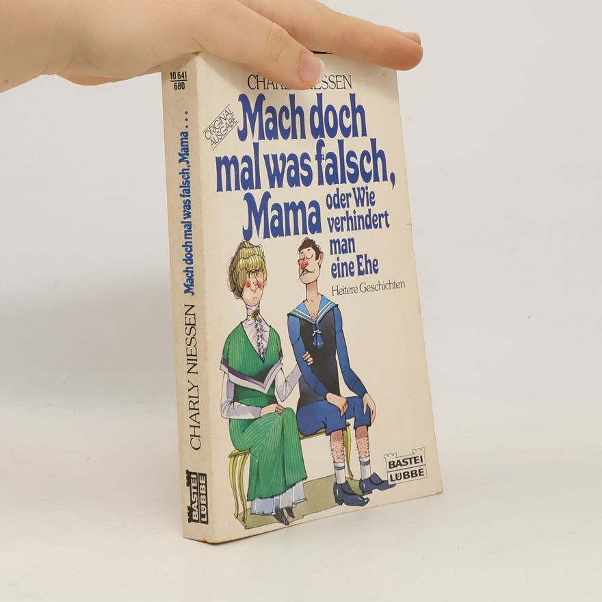Charly Niessen Mach doch mal was falsch, Mama oder wie verhindert man eine Ehe