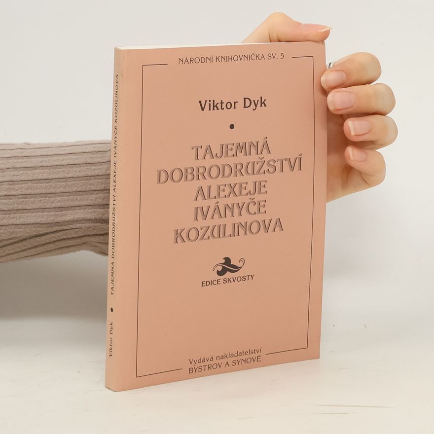 Viktor Dyk Tajemná dobrodružství Alexeje Iványče Kozulinova