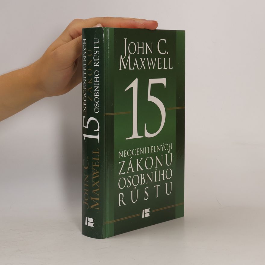 John C. Maxwell 15 neocenitelných zákonů osobního růstu