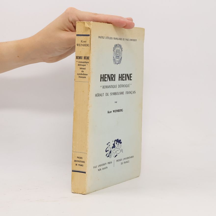 Kurt Weinberg Henri Heine "romantique défroqué" Héraut du symbolisme français