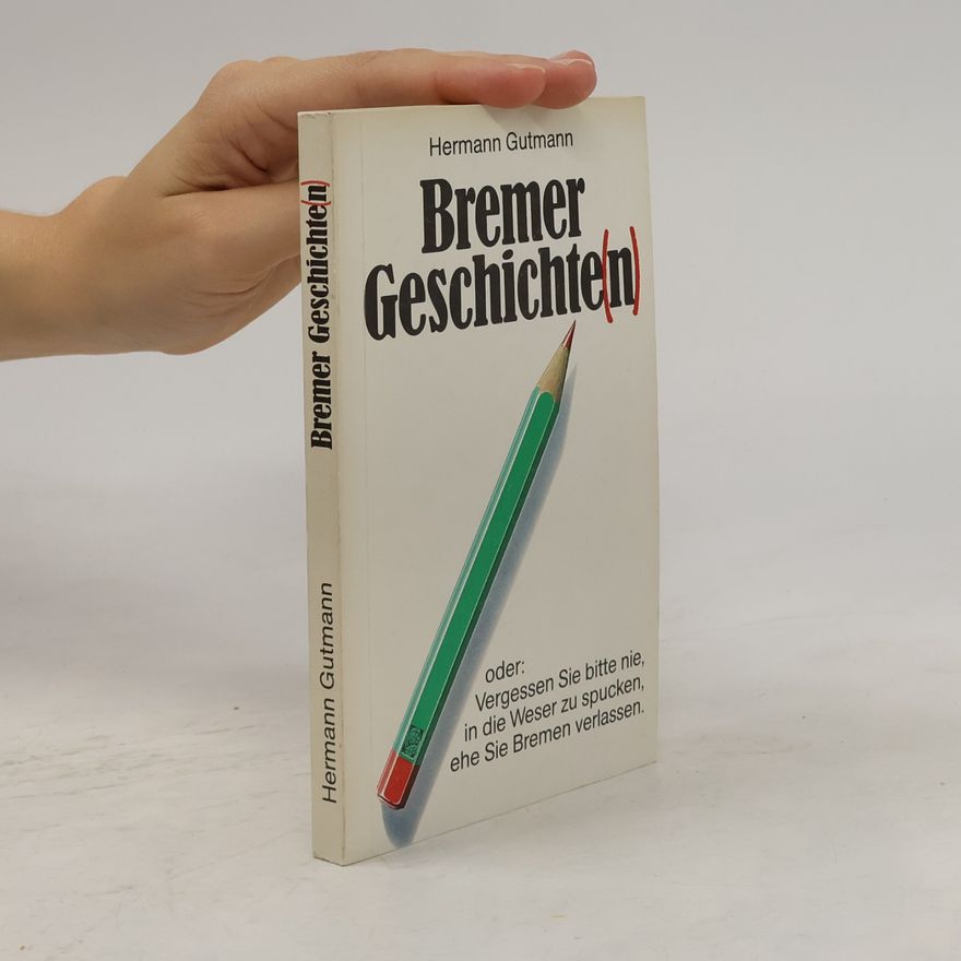 Hermann Gutmann Bremer Geschichte(n)