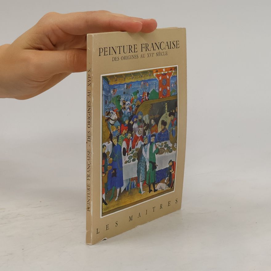 Autorenkollektiv Peinture Française. Des Origines au XVIe Siècle