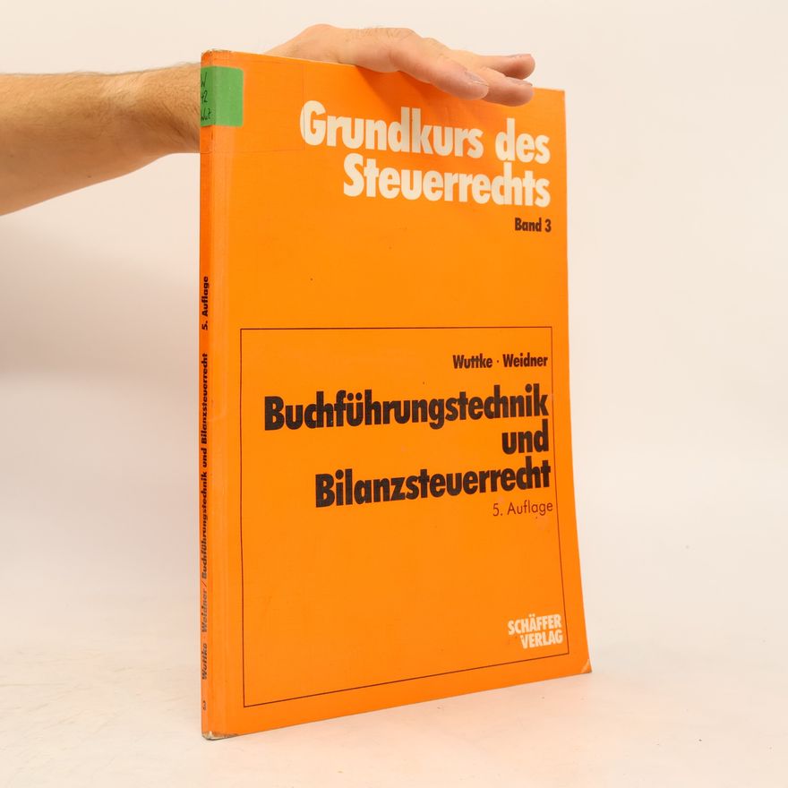 Werner Weidner Grundkurs des Steuerrechts - 3: Buchführungstechnik und Bilanzsteuerrecht