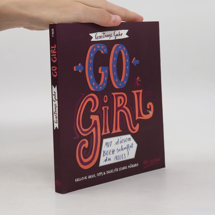 Constanze Guhr Go, Girl! Mit diesem Buch schaffst du alles