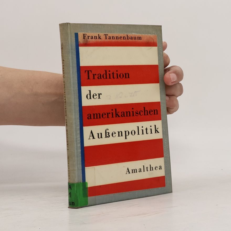 Frank Tannenbaum Tradition der amerikanischen Außenpolitik
