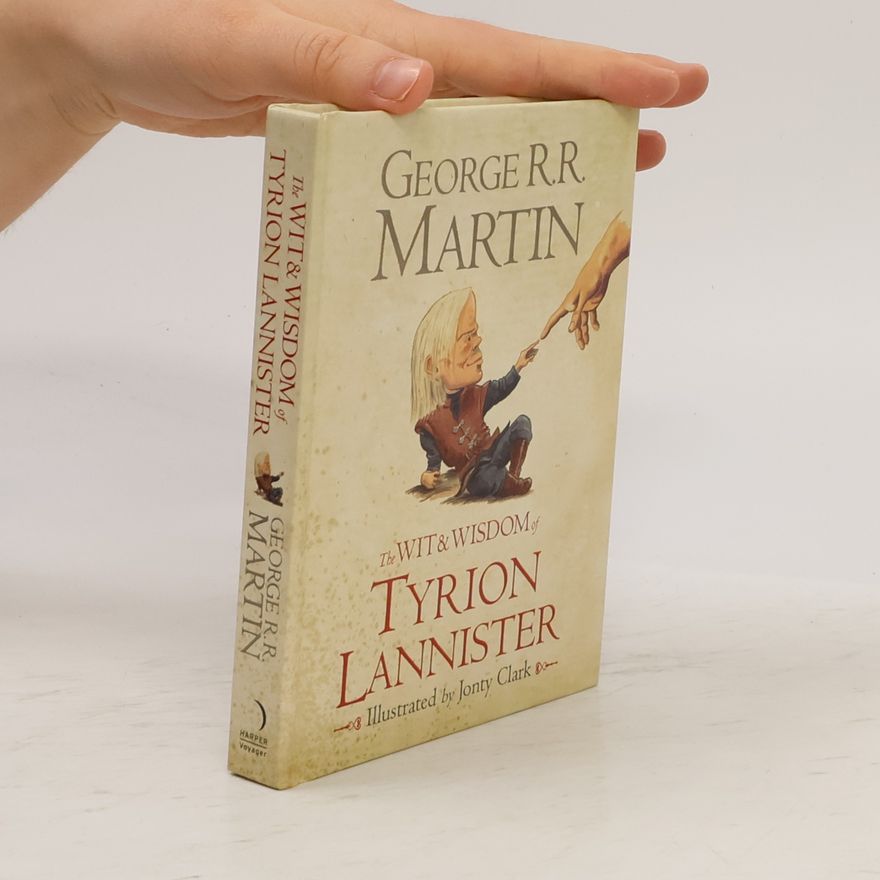 George R. R. Martin The Wit and Wisdom of Tyrion Lannister