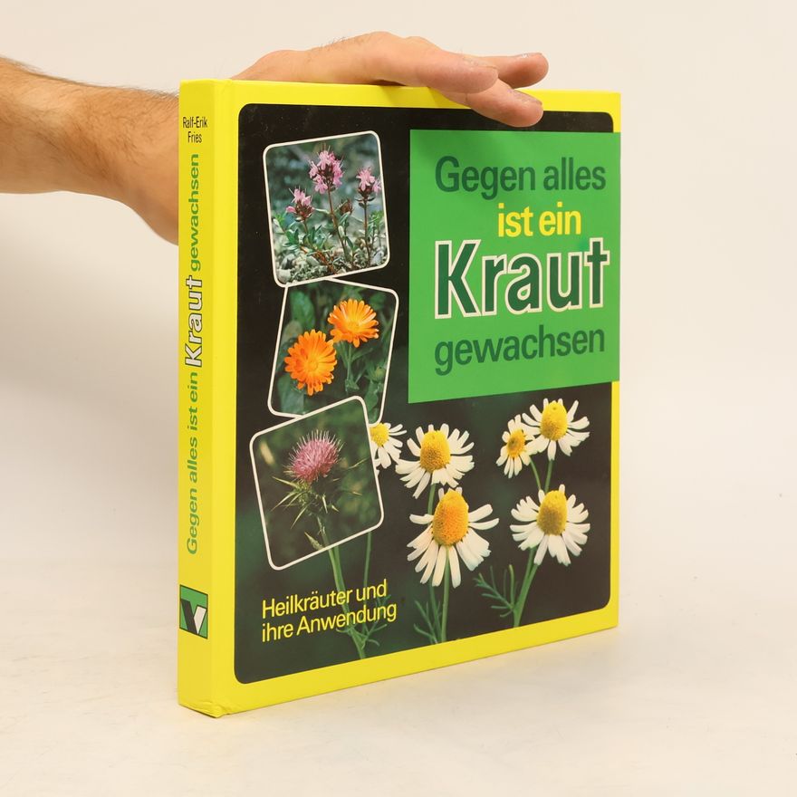 kolektiv Gegen alles ist ein Kraut gewachsen – Heilkräuter und ihre Anwendung