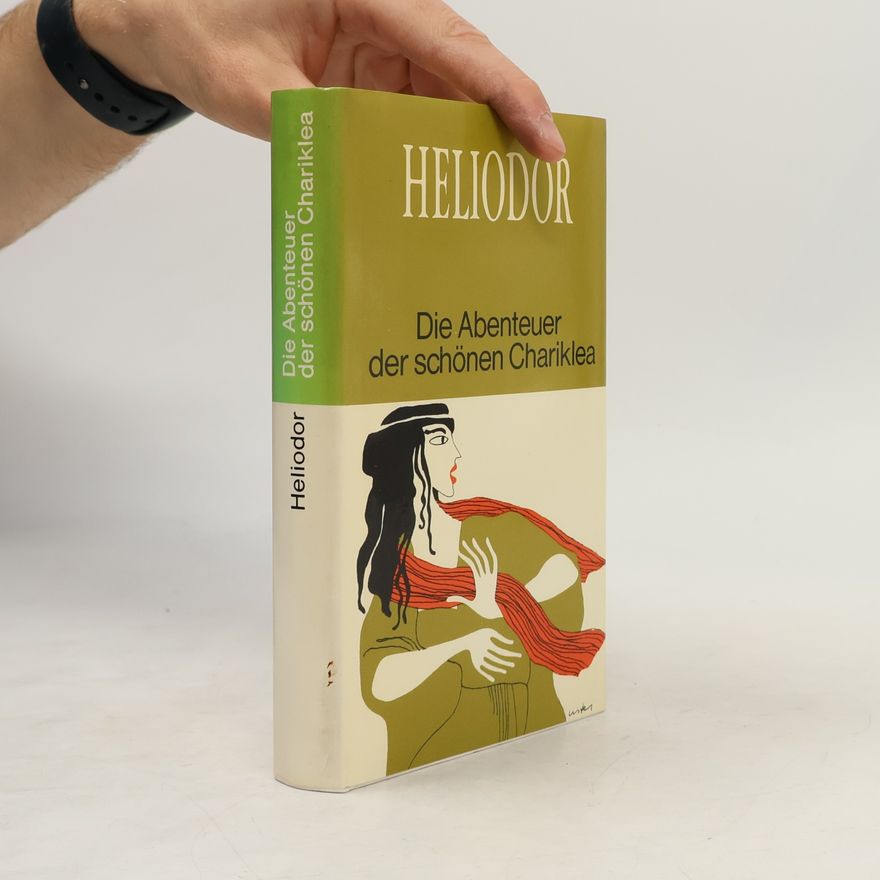Heliodorus of Emesa Die Abenteuer der schönen Chariklea