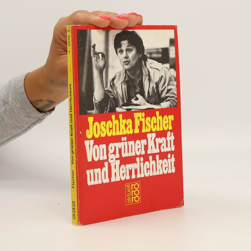 Joschka Fischer Von grüner Kraft und Herrlichkeit