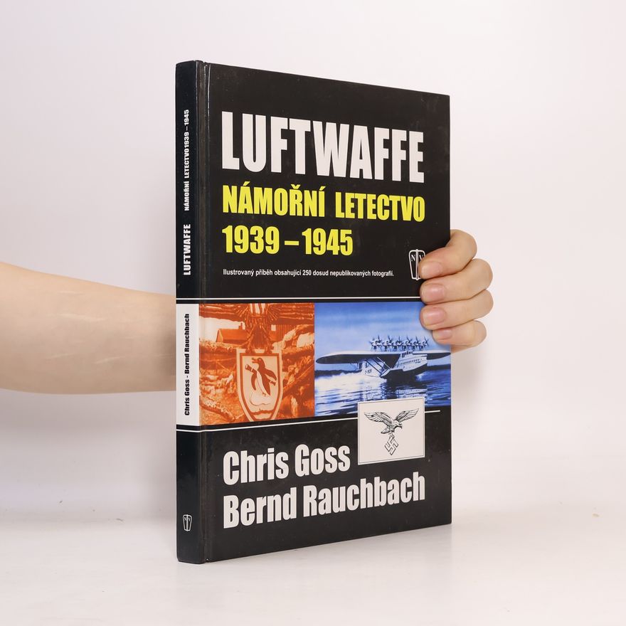 Bernd Rauchbach Luftwaffe : námořní letectvo 1939-1945 : ilustrovaná historie