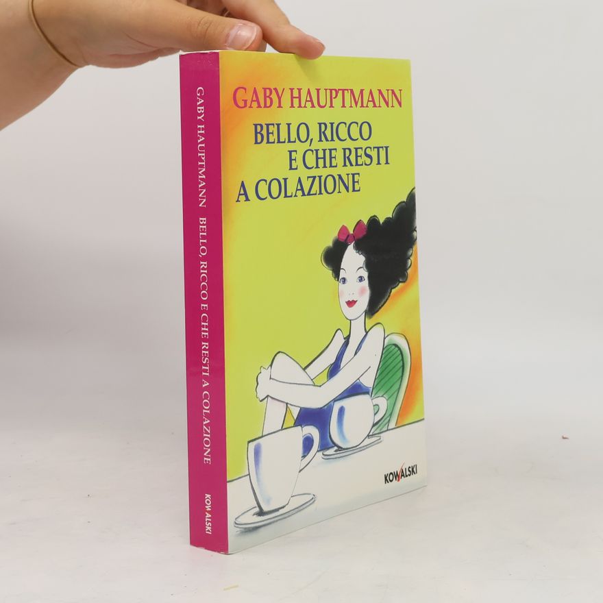 Gaby Hauptmann Bello, ricco e che resti a colazione